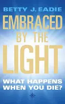 Abrazados por la luz - ¿Qué ocurre cuando mueres? - Embraced By The Light - What Happens When You Die?