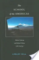 La Escuela de las Américas: Entrenamiento militar y violencia política en las Américas - The School of the Americas: Military Training and Political Violence in the Americas