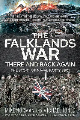 La guerra de las Malvinas: ida y vuelta: La historia del grupo naval 8901 - The Falklands War - There and Back Again: The Story of Naval Party 8901