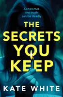 Secretos que guardas - Un thriller psicológico tenso y apasionante - Secrets You Keep - A tense and gripping psychological thriller