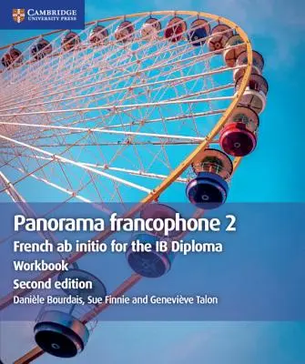 Panorama Francophone 2 Workbook: Francés AB Initio para el Diploma Ib - Panorama Francophone 2 Workbook: French AB Initio for the Ib Diploma