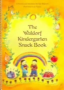 El libro de la merienda del jardín de infancia Waldorf - The Waldorf Kindergarten Snack Book