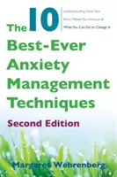 Las 10 mejores técnicas para controlar la ansiedad: Comprender cómo su cerebro le produce ansiedad y qué puede hacer para cambiarlo - The 10 Best-Ever Anxiety Management Techniques: Understanding How Your Brain Makes You Anxious and What You Can Do to Change It