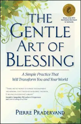 El Suave Arte de Bendecir: Una práctica sencilla que te transformará a ti y a tu mundo - The Gentle Art of Blessing: A Simple Practice That Will Transform You and Your World