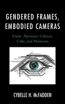 Encuadres de género, cámaras encarnadas: Varda, Akerman, Cabrera, Calle y Mawenn - Gendered Frames, Embodied Cameras: Varda, Akerman, Cabrera, Calle, and Mawenn