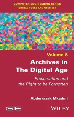 Archivos en la era digital: Preservación y derecho al olvido - Archives in the Digital Age: Preservation and the Right to Be Forgotten