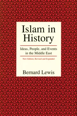 El Islam en la Historia: Ideas, personas y acontecimientos en Oriente Medio - Islam in History: Ideas, People, and Events in the Middle East