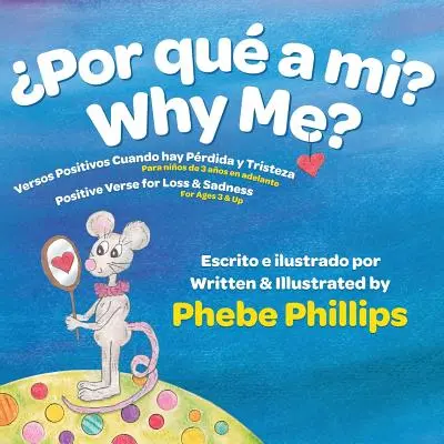 Por que' a Mi? ¿Por qué a Mi? Versos Positivos Cuando hay Prdida y Tristeza Versos Positivos para la Pérdida y la Tristeza - Por que' a Mi? Why Me?: Versos Positivos Cuando hay Prdida y Tristeza Positive Verse for Loss and Sadness