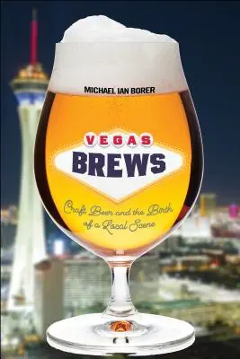 Vegas Brews: La cerveza artesanal y el nacimiento de una escena local - Vegas Brews: Craft Beer and the Birth of a Local Scene