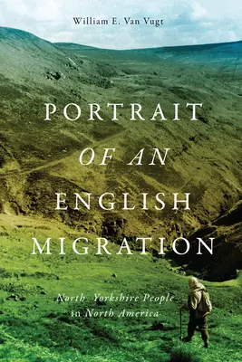 Retrato de una migración inglesa, 4: Los habitantes de North Yorkshire en Norteamérica - Portrait of an English Migration, 4: North Yorkshire People in North America