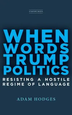 Cuando las palabras triunfan sobre la política: Resistiendo a un régimen lingüístico hostil - When Words Trump Politics: Resisting a Hostile Regime of Language