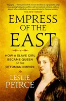 Emperatriz de Oriente - Cómo una esclava se convirtió en reina del Imperio Otomano - Empress of the East - How a Slave Girl Became Queen of the Ottoman Empire