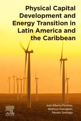 Desarrollo del capital físico y transición energética en América Latina y el Caribe - Physical Capital Development and Energy Transition in Latin America and the Caribbean