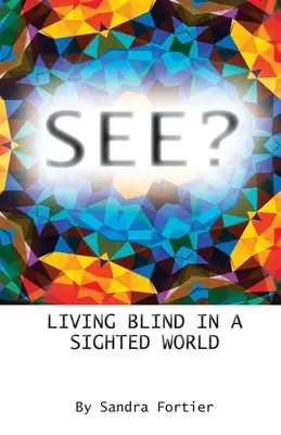 ¿Ver? Vivir ciego en un mundo vidente - See?: Living Blind in a Sighted World