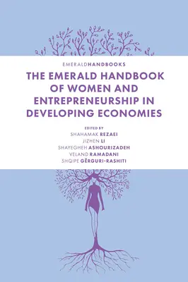 The Emerald Handbook of Women and Entrepreneurship in Developing Economies (Manual Emerald sobre la mujer y el espíritu empresarial en las economías en desarrollo) - The Emerald Handbook of Women and Entrepreneurship in Developing Economies