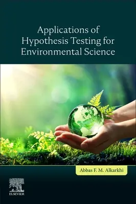 Aplicaciones de las pruebas de hipótesis a las ciencias medioambientales - Applications of Hypothesis Testing for Environmental Science