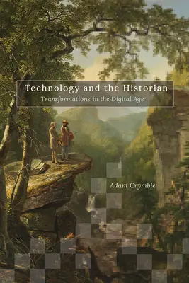 La tecnología y el historiador: transformaciones en la era digital - Technology and the Historian: Transformations in the Digital Age