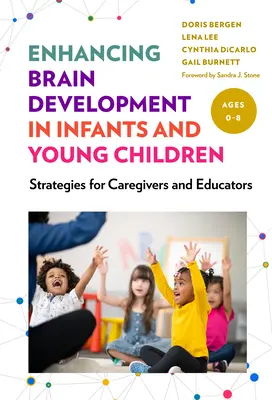 Cómo potenciar el desarrollo cerebral en bebés y niños pequeños: Estrategias para cuidadores y educadores - Enhancing Brain Development in Infants and Young Children: Strategies for Caregivers and Educators