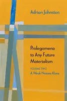 Prolegómenos a cualquier materialismo futuro: Una naturaleza débil por sí sola - Prolegomena to Any Future Materialism: A Weak Nature Alone