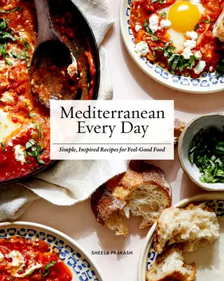 Mediterráneo a diario: Recetas sencillas para sentirse bien - Mediterranean Every Day: Simple, Inspired Recipes for Feel-Good Food