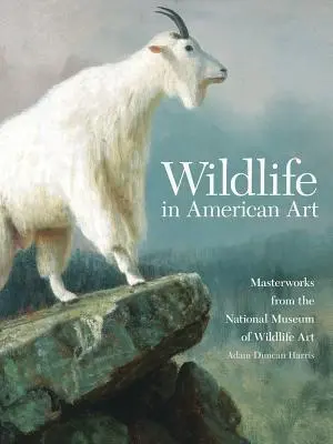 La vida salvaje en el arte americano: Obras maestras del National Museum of Wildlife Art - Wildlife in American Art: Masterworks from the National Museum of Wildlife Art