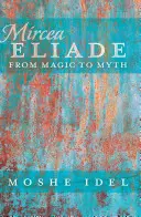 Mircea Eliade; De la magia al mito - Mircea Eliade; From Magic to Myth