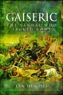 Gaiserico: El vándalo que destruyó Roma - Gaiseric: The Vandal Who Destroyed Rome