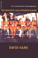 Conversaciones con los muertos: el libro de entrevistas de Grateful Dead - Conversations with the Dead: The Grateful Dead Interview Book