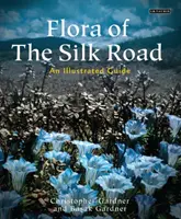 Flora de la Ruta de la Seda: Guía ilustrada - Flora of the Silk Road: An Illustrated Guide