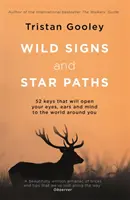 Wild Signs and Star Paths - 52 claves que abrirán tus ojos, oídos y mente al mundo que te rodea - Wild Signs and Star Paths - 52 keys that will open your eyes, ears and mind to the world around you