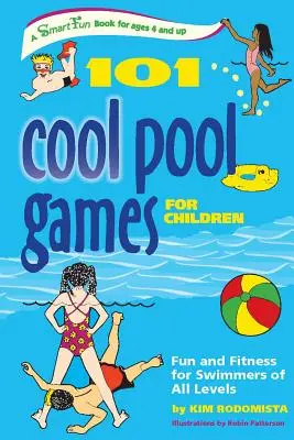 101 geniales juegos de piscina para niños: Diversión y puesta en forma para nadadores de todos los niveles - 101 Cool Pool Games for Children: Fun and Fitness for Swimmers of All Levels