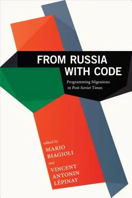 From Russia with Code: Migraciones de programación en la era postsoviética - From Russia with Code: Programming Migrations in Post-Soviet Times