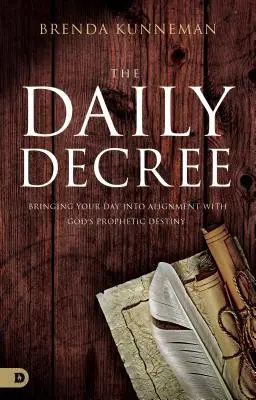 El Decreto Diario: Alinee su día con el destino profético de Dios - The Daily Decree: Bringing Your Day Into Alignment with God's Prophetic Destiny