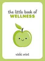 Pequeño libro del bienestar: consejos, técnicas y citas para una vida sana y feliz - Little Book of Wellness - Tips, Techniques and Quotes for a Healthy and Happy Life