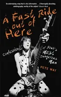 A Fast Ride Out of Here: Confesiones del hombre más peligroso del rock - A Fast Ride Out of Here: Confessions of Rock's Most Dangerous Man