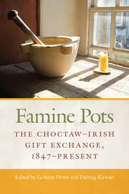 Ollas del hambre: El intercambio de regalos entre choctaw e irlandeses, de 1847 a la actualidad - Famine Pots: The Choctaw-Irish Gift Exchange, 1847-Present