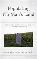 Poblando tierra de nadie: Conceptos económicos de la propiedad bajo el comunismo - Populating No Man's Land: Economic Concepts of Ownership under Communism