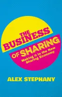 El negocio de compartir: Cómo triunfar en la nueva economía colaborativa - The Business of Sharing: Making It in the New Sharing Economy