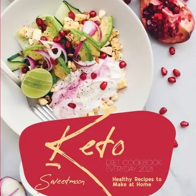 Keto Diet Cookbook EveryDay 2021: Recetas Saludables para Hacer en Casa - Keto Diet Cookbook EveryDay 2021: Healthy Recipes to Make at Home