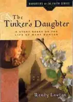 La hija del calderero: Una historia basada en la vida de Mary Bunyan - The Tinker's Daughter: A Story Based on the Life of Mary Bunyan