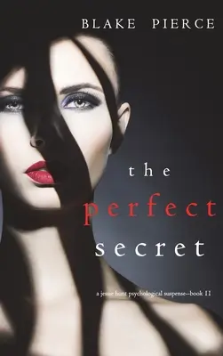 El secreto perfecto (Un thriller de suspense psicológico de Jessie Hunt - Libro 11) - The Perfect Secret (A Jessie Hunt Psychological Suspense Thriller-Book Eleven)