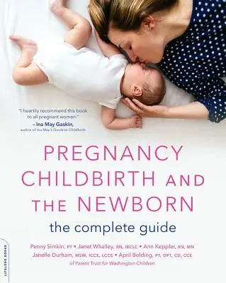 Embarazo, parto y recién nacido: La guía completa - Pregnancy, Childbirth, and the Newborn: The Complete Guide