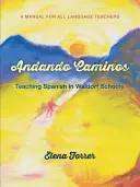 Andando Caminos: La enseñanza del español en las escuelas Waldorf: Manual para todos los profesores de idiomas - Andando Caminos: Teaching Spanish in Waldorf Schools: A Manual for All Language Teachers