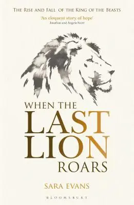 Cuando ruge el último león: Auge y caída del rey de los animales - When the Last Lion Roars: The Rise and Fall of the King of Beasts