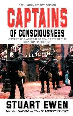 Capitanes de la conciencia: La publicidad y las raíces sociales de la cultura de consumo - Captains of Consciousness: Advertising and the Social Roots of the Consumer Culture