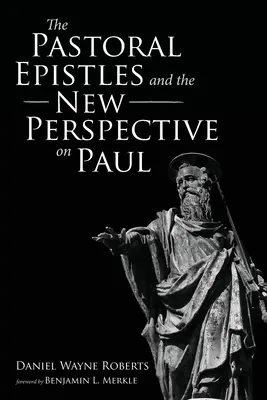 Las epístolas pastorales y la nueva perspectiva de Pablo - The Pastoral Epistles and the New Perspective on Paul