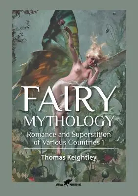 Mitología de las hadas 1: Romance y superstición de varios países - Fairy Mythology 1: Romance and Superstition of Various Countries