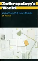 El mundo de la antropología: La vida en una disciplina del siglo XXI - Anthropology's World: Life in a Twenty-First-Century Discipline