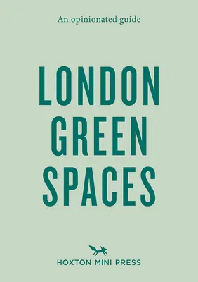 Guía de opinión sobre los espacios verdes de Londres - An Opinionated Guide to London Green Spaces