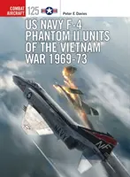 Unidades F-4 Phantom II de la US Navy en la guerra de Vietnam 1969-73 - US Navy F-4 Phantom II Units of the Vietnam War 1969-73